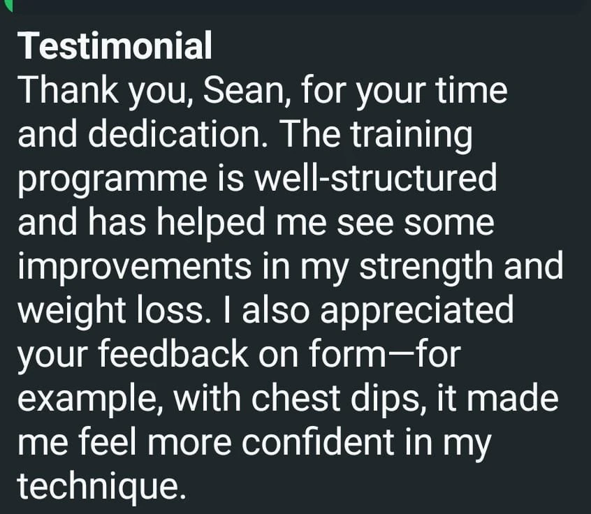 Client testimonial: thanking Sean for his time and dedication. Says the training programme is well-structured and has helped his strength and weight loss, and that feedback on his lifting form made him more confident in his technique.